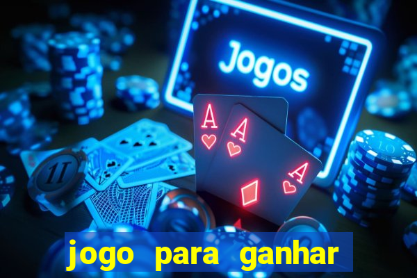 jogo para ganhar dinheiro de verdade no pix sem deposito